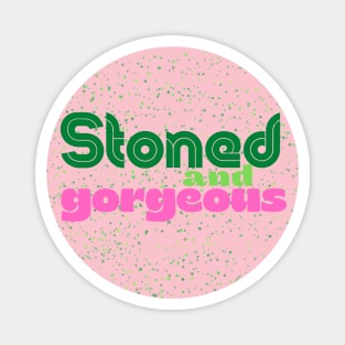 Stoned and Gorgeous 2.0 Magnet